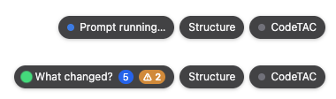 The bar while a prompt runs (Prompt running…) and after it (What changed? with 5 changes and 2 to look at)